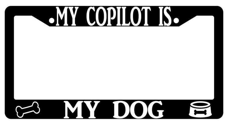 My Copilot Is My Dog Black Plastic License Plate Frame  Mod-GRAPH9856236-436