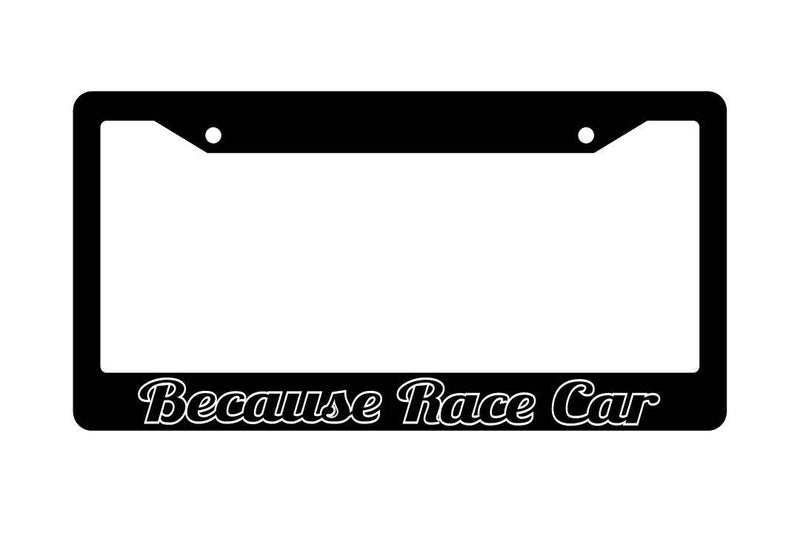 Black License Plate Frame BECAUSE RACE CAR(HOLLOW) Auto Accessory  Mod-GRAPH9856236-2417