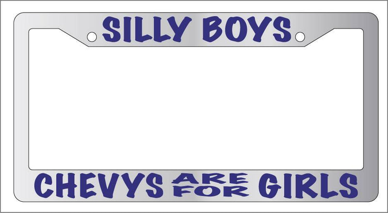 Chrome License Plate Frame Silly Boys Chevys Are For Girls (Navy) Auto Accessory  Mod-GRAPH9856236-6578