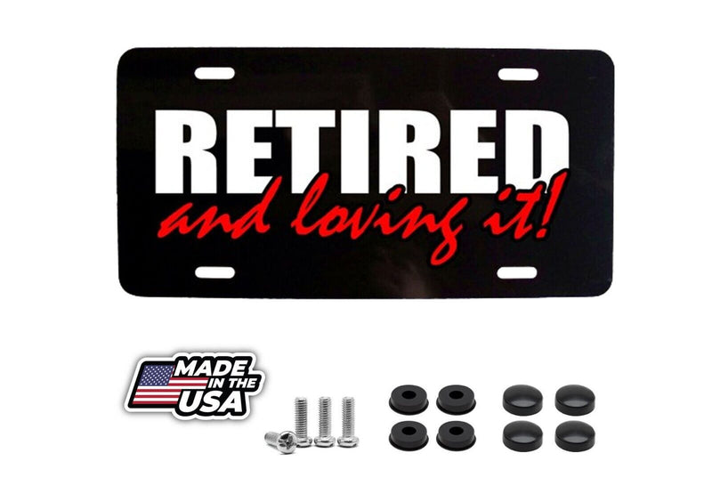 RETIRED AND LOVING IT CUSTOM LICENSE PLATE TAG