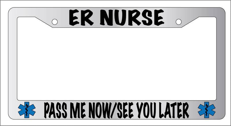 Chrome License Plate Frame ER NURSE PASS ME NOW Auto Accessory  Mod-GRAPH9856236-6589