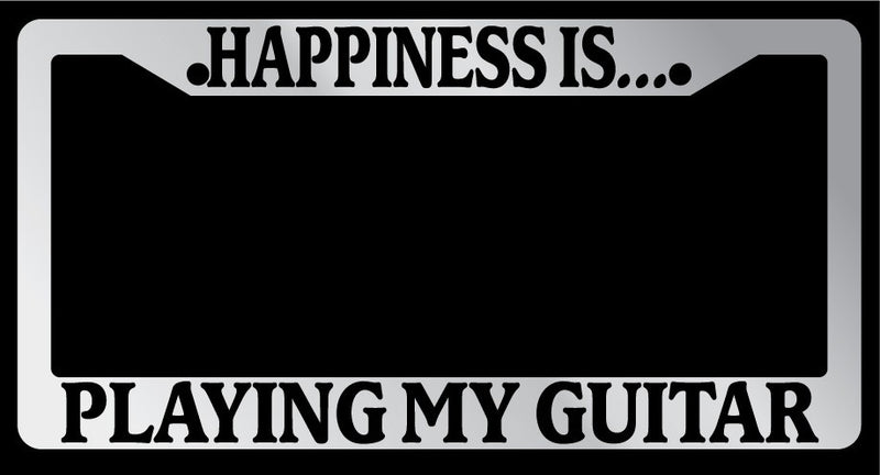 Chrome License Plate Frame "Happiness is playing my guitar" Auto Accessory  Mod-GRAPH9856236-1344