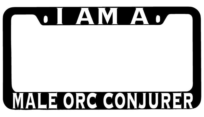 I Am A Male Orc Conjurer Black METAL License Plate Frame RPG  Mod-GRAPH9856236-8508