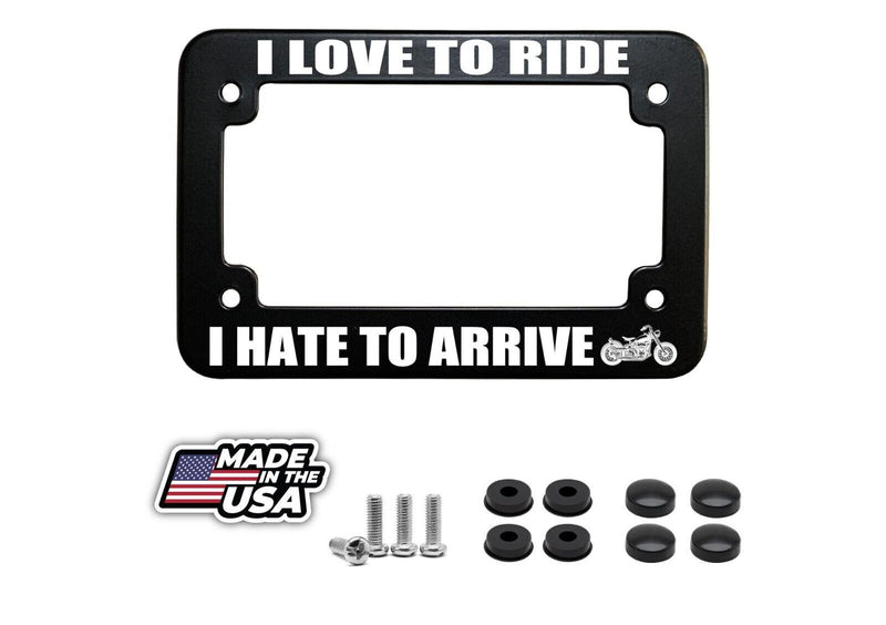 I Love to Ride I Hate to Arrive Fun Motorcycle License Plate Frame
