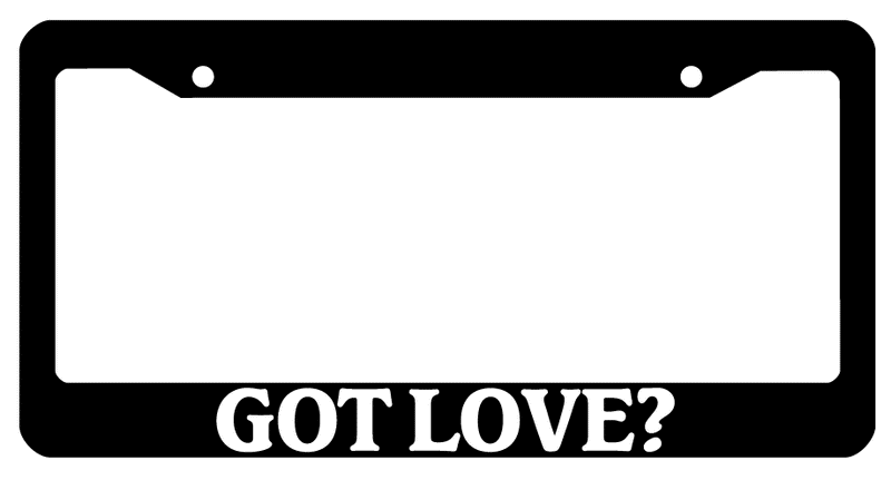 Black License Plate Frame Got Love? Auto Accessory 803  Mod-GRAPH9856236-140