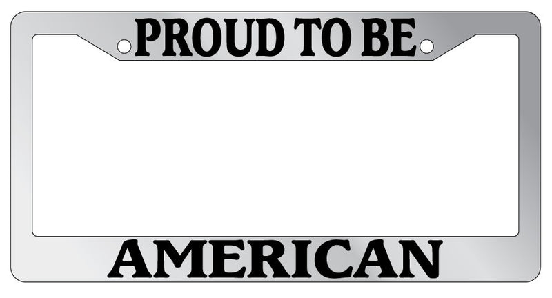 Chrome METAL License Plate Frame PROUD TO BE AMERICAN Auto Accessory  Mod-GRAPH9856236-8377