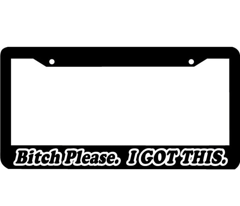 BITCH PLEASE I GOT THIS lowered jdm low slow License Plate Frame
