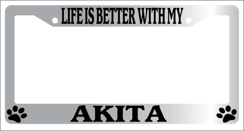 Chrome METAL License Plate Frame LIFE IS BETTER WITH MY AKITA Auto Accessory 239  Mod-GRAPH9856236-9104
