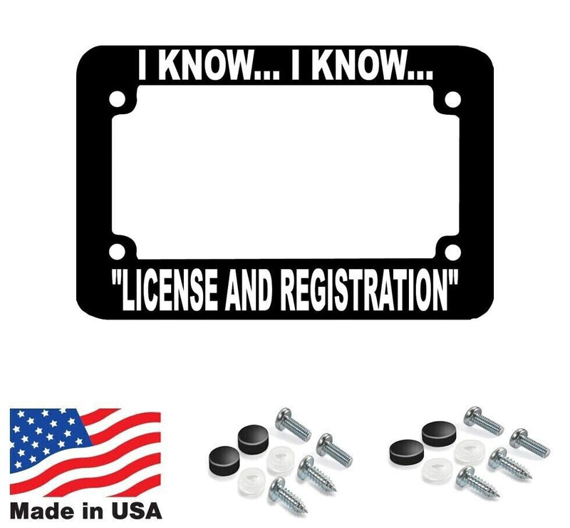 MOTORCYCLE I KNOW I KNOW LICENSE AND REGISTRATION License Plate Frame