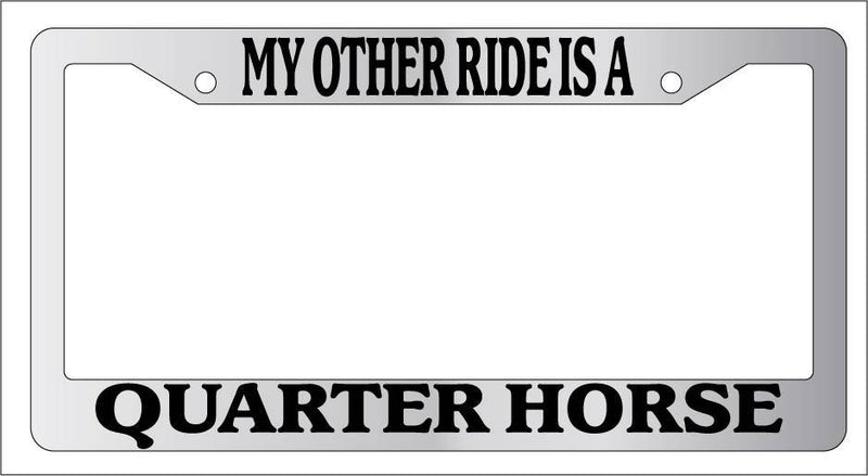 Chrome License Plate Frame My Other Ride Is A Quarter Horse 537  Mod-GRAPH9856236-6758