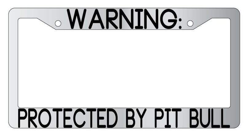 Warning Protected By Pit Bull Chrome Metal License Plate Frame Auto  Mod-GRAPH9856236-9423