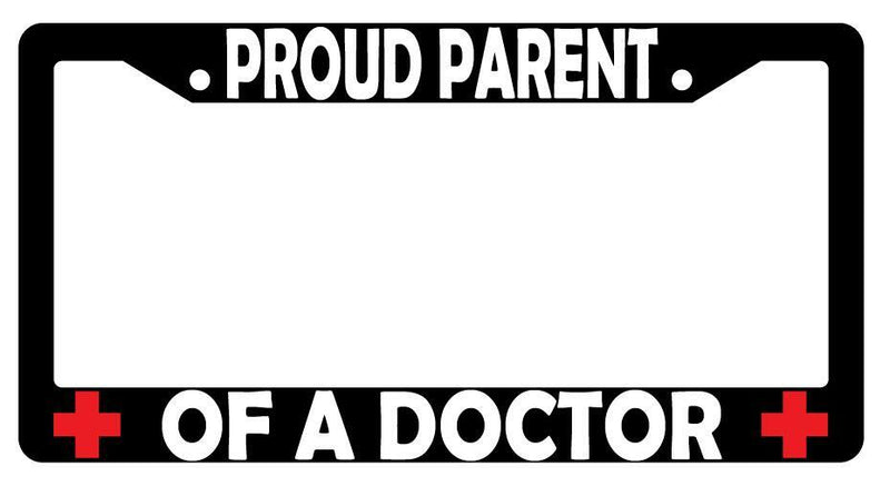 Proud Parent Of A Doctor Black Plastic License Plate Frame  Mod-GRAPH9856236-3093