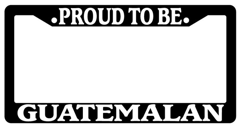Black License Plate Frame Proud To Be Guatemalan Auto Accessory Novelty  Mod-GRAPH9856236-2521