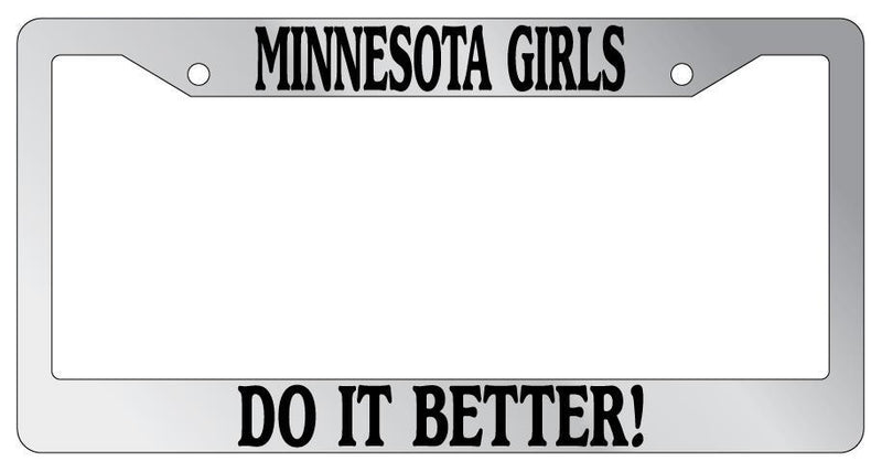Chrome License Plate Frame Minnesota Girls Do It Better Auto Accessory 1743  Mod-GRAPH9856236-6157
