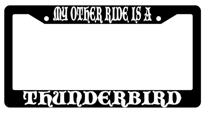 My Other Ride Is A Thunderbird Black Plastic License Plate Frame Fantasy  Mod-GRAPH9856236-770