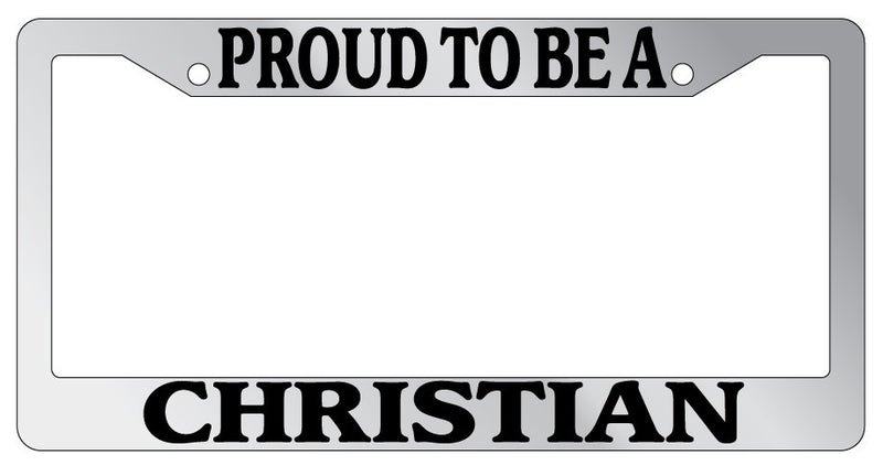 Chrome License Plate Frame Proud To Be A Christian Auto Accessory Novelty  Mod-GRAPH9856236-4848