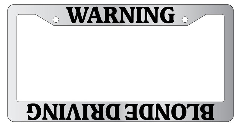 Chrome License Plate Frame Warning Blonde Driving (upside Down) Auto Accessory  Mod-GRAPH9856236-6523