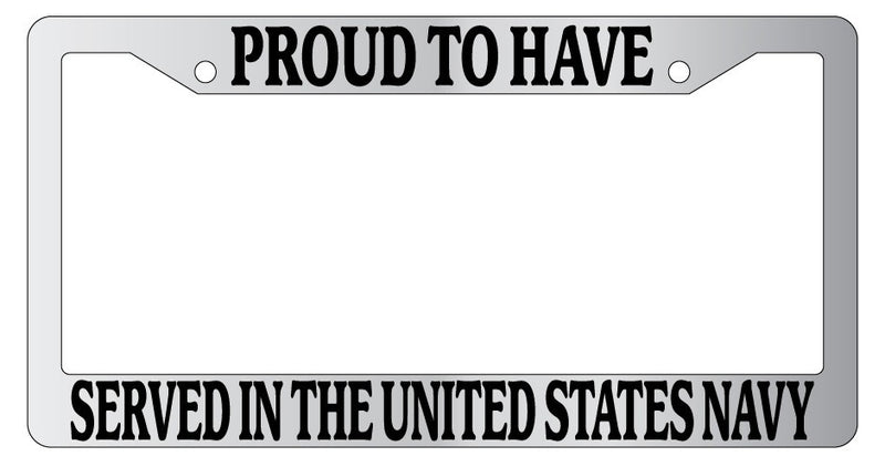 Chrome License Plate Frame Proud To Have Served In The United States Navy 223  Mod-GRAPH9856236-6129