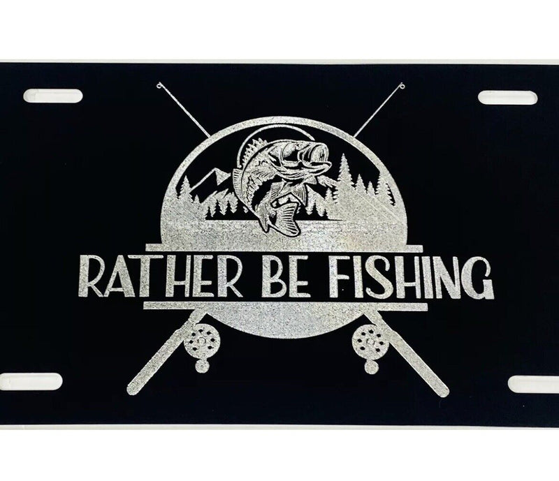 Rather Be Fishing Car Tag Engraved Gloss Black Etched License Plate Gift