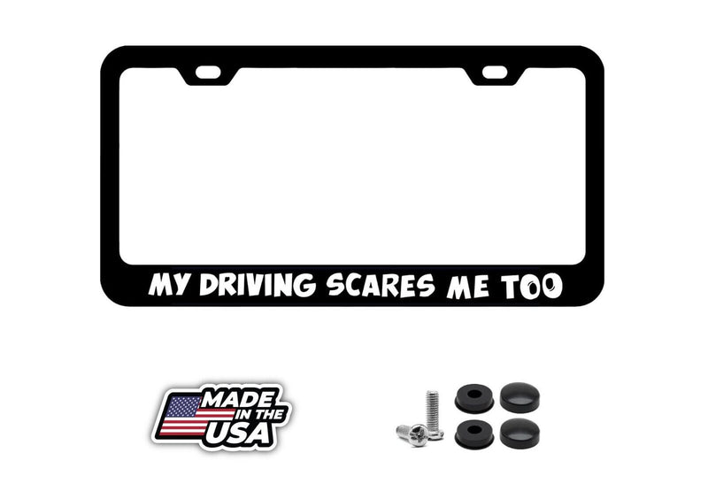 My Driving Scares me Too Metal License Plate Frame Holder