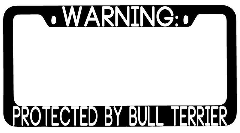 Warning Protected By Bull Terrier Black METAL License Plate Frame Auto  Mod-GRAPH9856236-9343