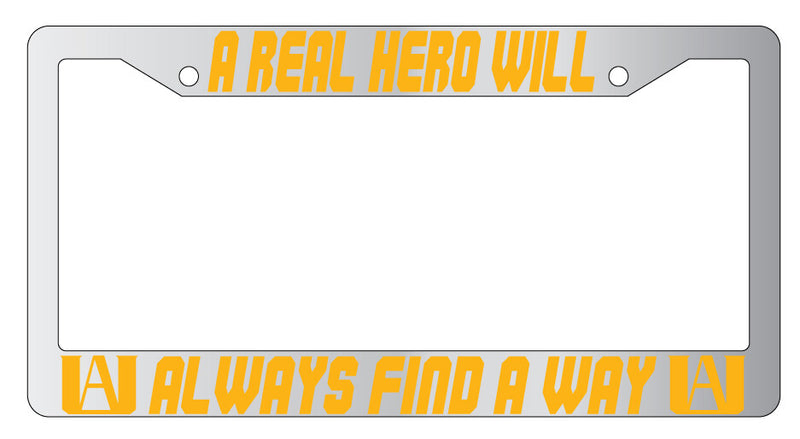 A Real Hero Will Always Find A Way Chrome Plastic License Plate Frame MHA  Mod-GRAPH9856236-6634
