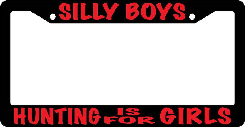 Black License Plate Frame Silly Boys Hunting Is For Girls (Red) Auto Accessory  Mod-GRAPH9856236-3388