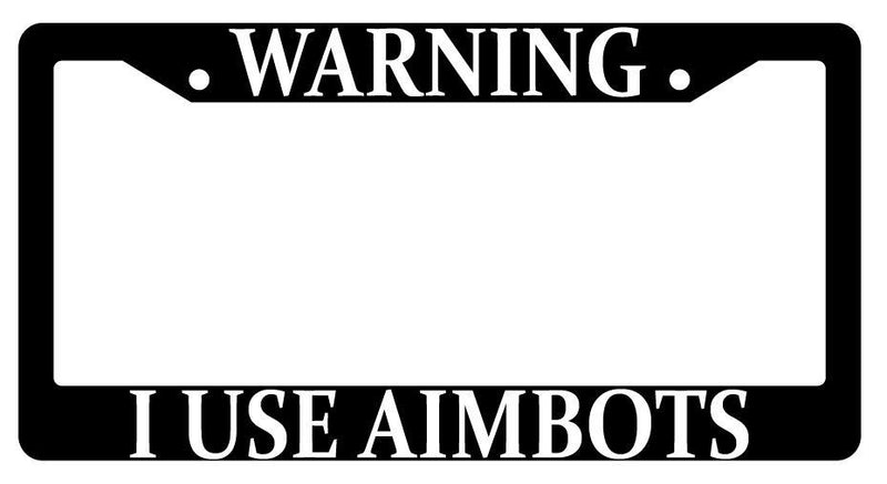 Warning I Use Aimbots Black Plastic License Plate Frame Auto Accessory MMO  Mod-GRAPH9856236-553