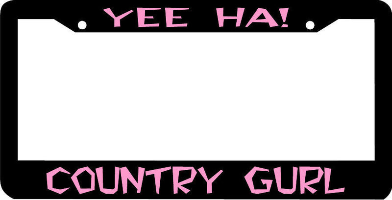 COUNTRY GURL YEE HA GIRL PINK License Plate Frame