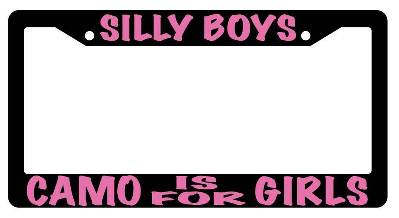 Black License Plate Frame SILLY BOYS CAMO IS FOR GIRLS (PINK) Auto Accessory  Mod-GRAPH9856236-2465