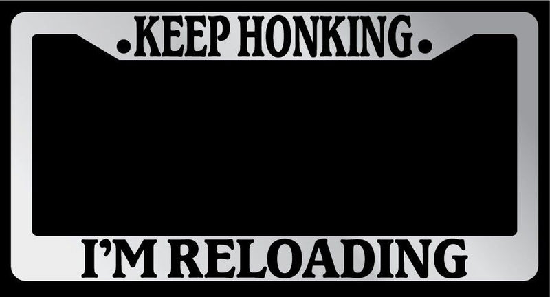 Chrome License Plate Frame "Keep Honking, Im Reloading" Auto Accessory Novelty  Mod-GRAPH9856236-6739