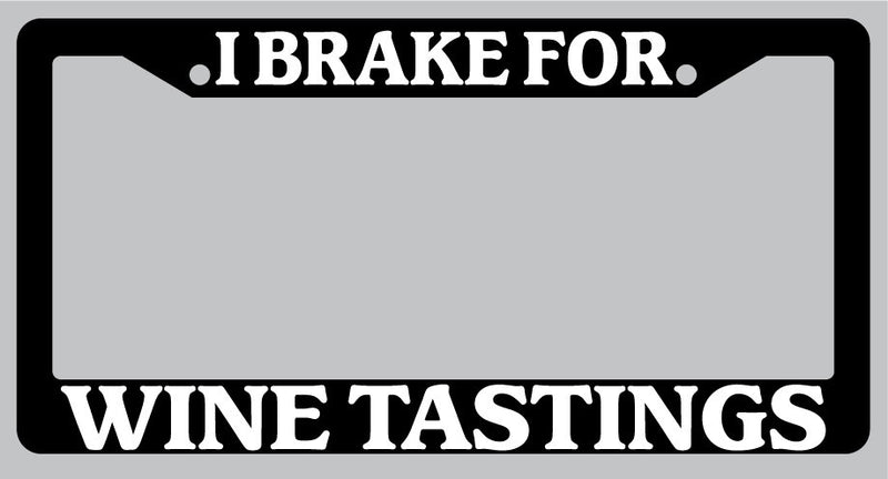 Black License Plate Frame I Brake For Wine Tastings Auto Accessory 920  Mod-GRAPH9856236-1011