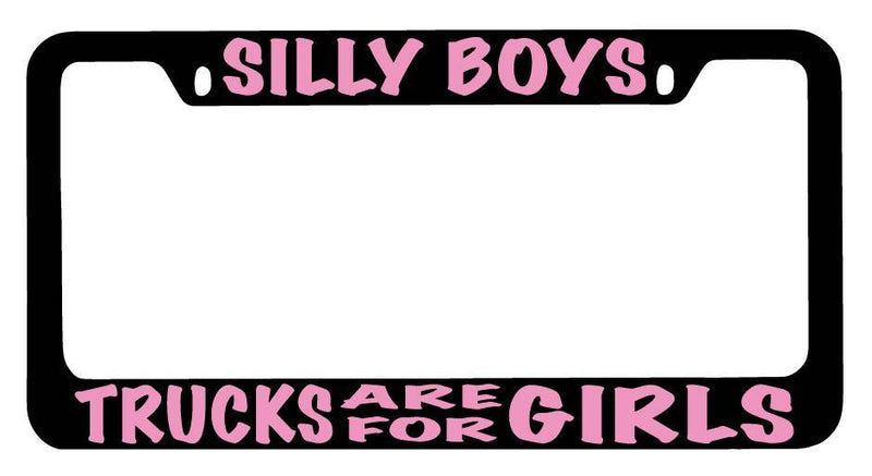 Black METAL License Plate Frame Silly Boys Truck Are For Girls (PINK) Auto  Mod-GRAPH9856236-9928