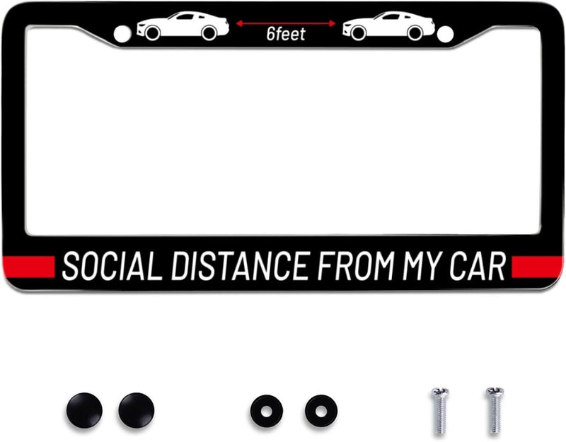 Social Distance 6 feet from My Car License Plate Frame including Hardware