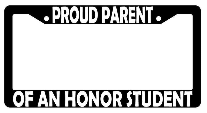 Proud Parent Of An Honor Student Black Plastic License Plate Frame  Mod-GRAPH9856236-3078