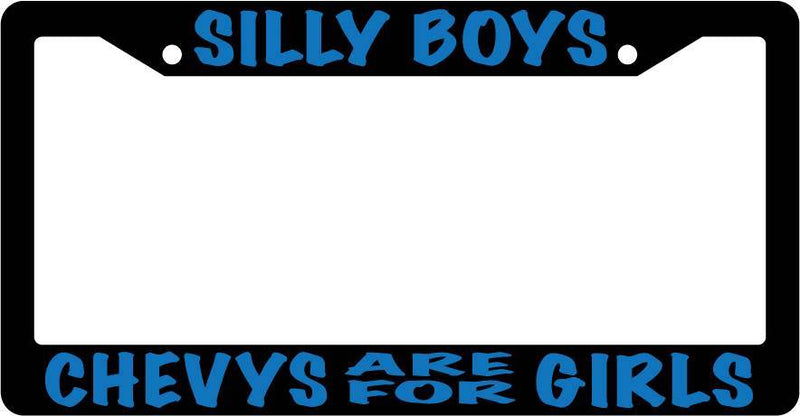 Black License Plate Frame Silly Boys Chevys Are For Girls (Blue) Auto Accessory  Mod-GRAPH9856236-3750