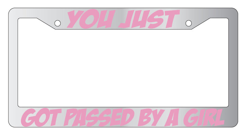 You Just Got Passed By A Girl Design 2A Chrome License Plate Frame  Mod-GRAPH9856236-5413