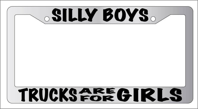 Chrome METAL License Plate Frame SILLY BOYS TRUCKS ARE FOR GIRLS Auto Accessory  Mod-GRAPH9856236-9337