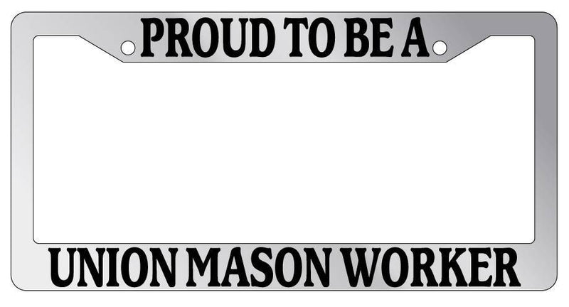 Chrome License Plate Frame Proud To Be A Union Mason Worker Auto Accessory  Mod-GRAPH9856236-4318