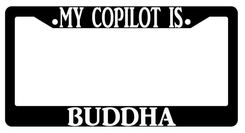 My Copilot Is Buddha Black Plastic License Plate Frame  Mod-GRAPH9856236-71