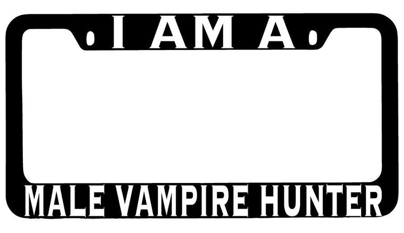 I Am A Male Vampire Hunter Black METAL License Plate Frame RPG  Mod-GRAPH9856236-8537