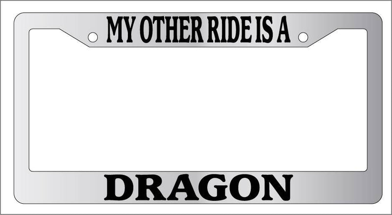 Chrome METAL License Plate Frame MY OTHER RIDE IS A DRAGON  Mod-GRAPH9856236-9860