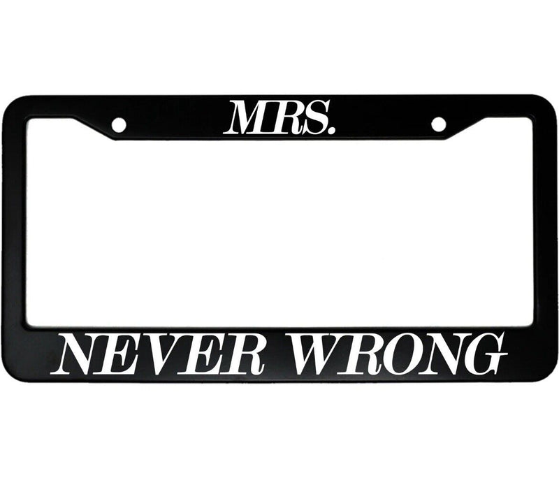 Mrs. Never Wrong Aluminum Aluminum Car License Plate Frame