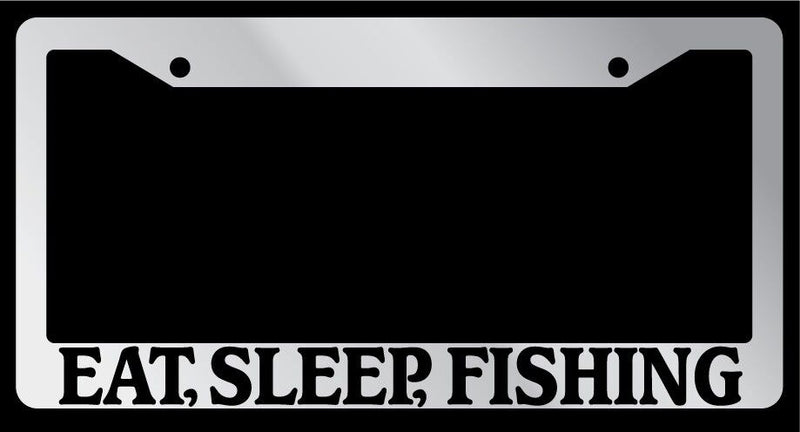 Chrome License Plate Frame "Eat, Sleep, Fishing" Auto Accessory 711  Mod-GRAPH9856236-5917