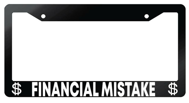 Financial Mistake Glossy Black Plastic License Plate Frame  Mod-GRAPH9856236-7006