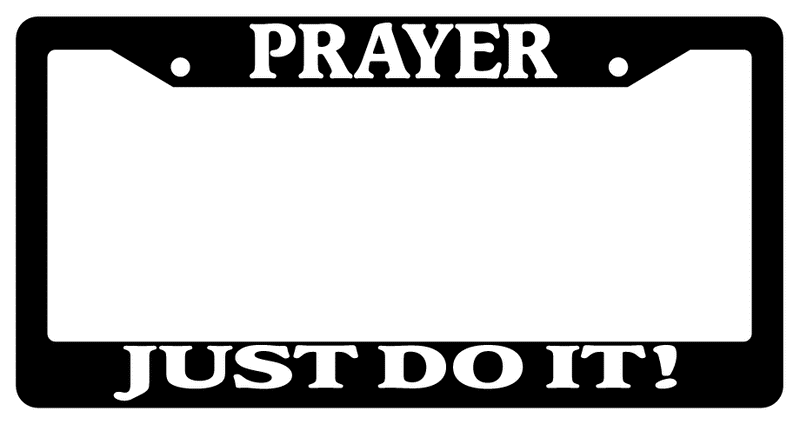 Black License Plate Frame Prayer Just Do It! Auto Accessory (