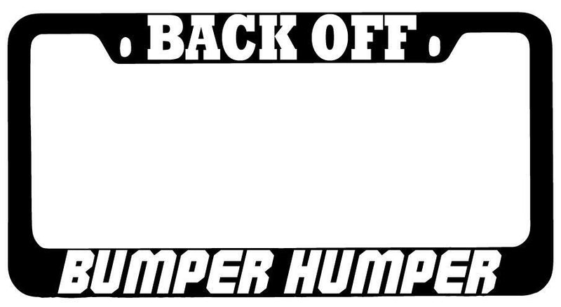 Back Off Bumper Humper Black METAL License Plate Frame Auto Accessory  Mod-GRAPH9856236-8855