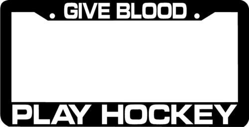 Give Blood Play Hockey License Plate Frame