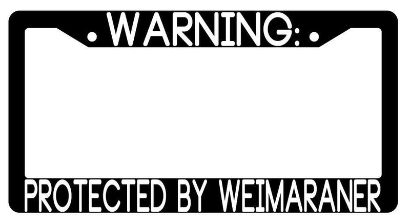 Warning Protected By Weimaraner Black Plastic License Plate Frame Auto  Mod-GRAPH9856236-3514