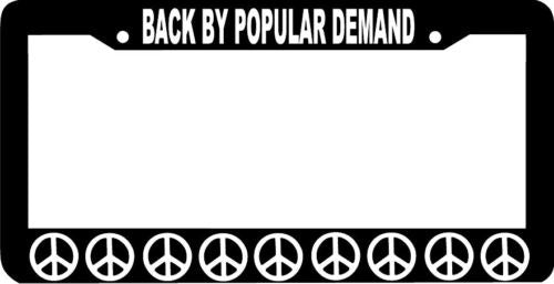 BLACK PEACE BACK BY POPULAR DEMAND License Plate Frame